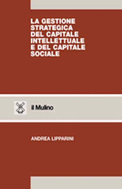 Cover La gestione strategica del capitale intellettuale e del capitale sociale