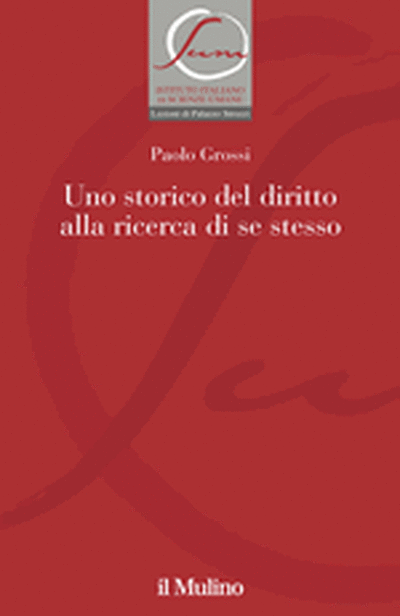 Cover Uno storico del diritto alla ricerca di se stesso