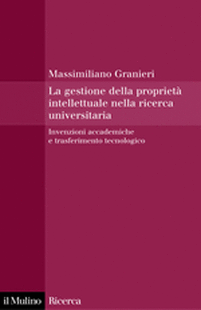 Cover La gestione della proprietà intellettuale nella ricerca universitaria