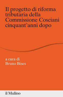 copertina Il progetto di riforma tributaria della Commissione Cosciani cinquant'anni dopo