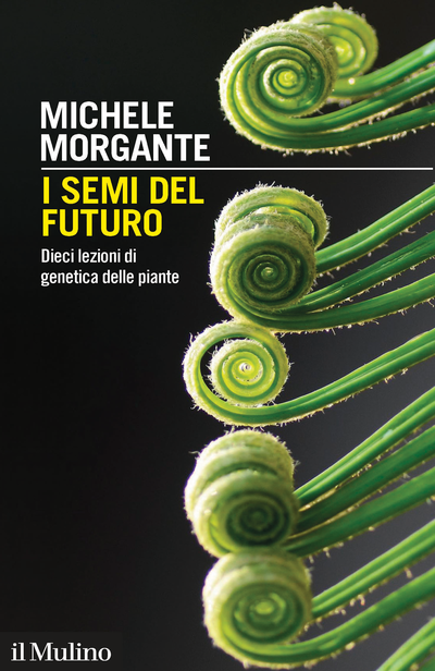 il Mulino Volumi MICHELE MORGANTE The Seeds of the Future